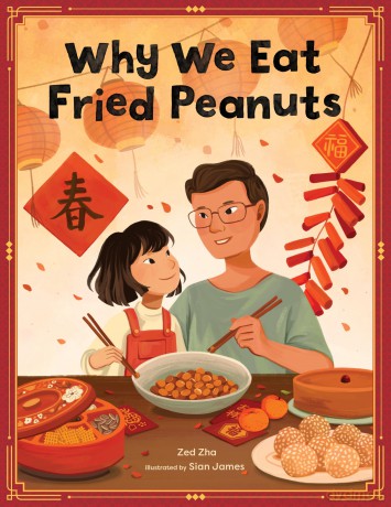 Why We Eat Fried Peanuts: A Celebration of Family and Lunar New Year Traditions [KSIĄŻKA]