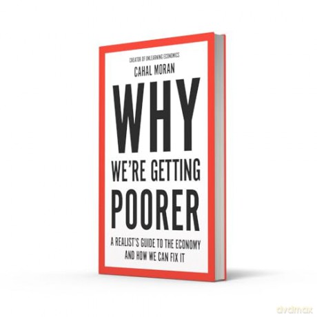 Why We're Getting Poorer: An insider's guide to our economy, from the bestelling author and creator of Unlearning Economics [KSIĄŻKA]