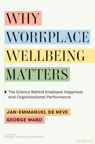 Why Workplace Wellbeing Matters: The Science Behind Employee Happiness and Organizational Performance [KSIĄŻKA]