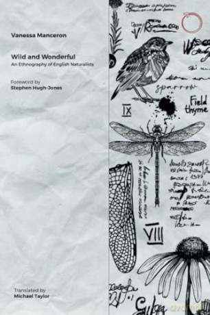 Wild and Wonderful: An Ethnography of English Naturalists [KSIĄŻKA]