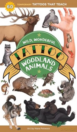 Wild, Wonderful Tattoo Woodland Animals: 60 Temporary Tattoos That Teach [KSIĄŻKA]