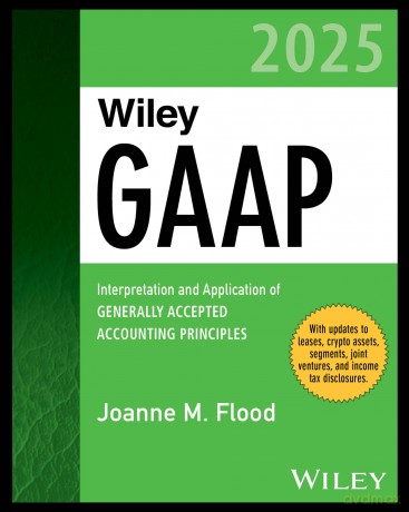 Wiley GAAP 2025: Interpretation and Application of Generally Accepted Accounting Principles [KSIĄŻKA]