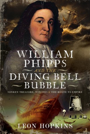William Phipps and the Diving Bell Bubble: Sunken Treasure, Witches and the Route to Empire [KSIĄŻKA]