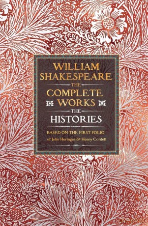 William Shakespeare Complete Works The Histories: Based on the First Folio of John Heminges and Henry Condell [KSIĄŻKA]