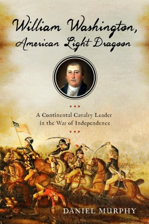 William Washington, American Light Dragoon: A Continental Cavalry Leader in the War of Independence [KSIĄŻKA]
