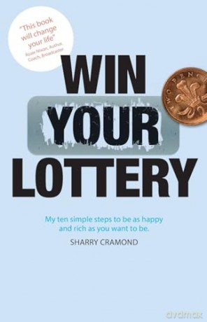 Win Your Lottery: My Ten Simple Steps To Be As Happy And As Rich As You Want To Be [KSIĄŻKA]