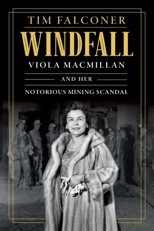 Windfall: Viola MacMillan and Her Notorious Mining Scandal [KSIĄŻKA]