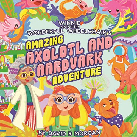 Winnie and Her Wonderful Wheelchair's Amazing Axolotl and Aardvark Adventure [KSIĄŻKA]