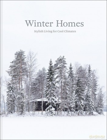 Winter Homes: Stylish Living for Cool Climates [KSIĄŻKA]