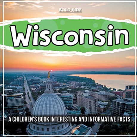 Wisconsin: A Children's Book Interesting And Informative Facts [KSIĄŻKA]