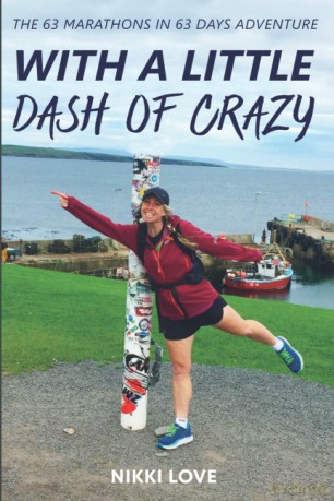 With a Little Dash of Crazy: The 63 Marathons in 63 Days Adventure [KSIĄŻKA]