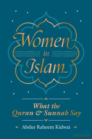 Women in Islam: What the Qur'an and Sunnah Say [KSIĄŻKA]