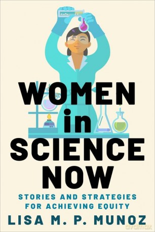 Women in Science Now: Stories and Strategies for Achieving Equity [KSIĄŻKA]