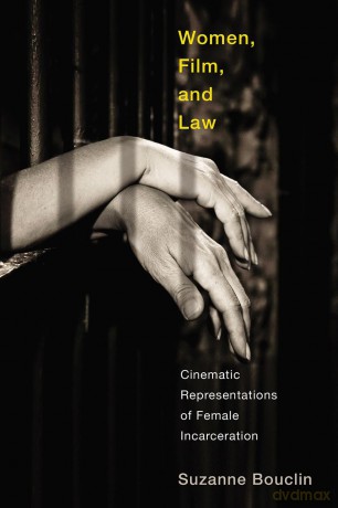 Women, Film, and Law: Cinematic Representations of Female Incarceration [KSIĄŻKA]
