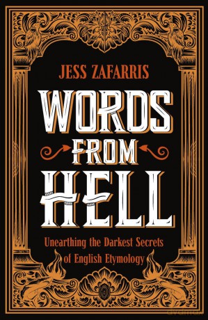 Words from Hell: Unearthing the Darkest Secrets of English Etymology [KSIĄŻKA]