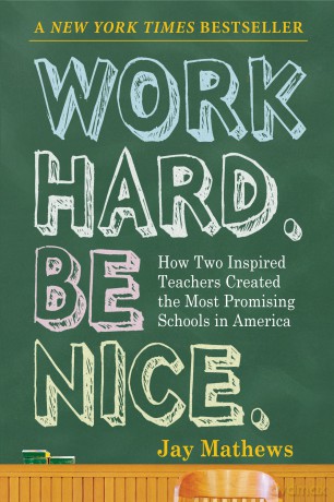 Work Hard. Be Nice.: How Two Inspired Teachers Created the Most Promising Schools in America [KSIĄŻKA]