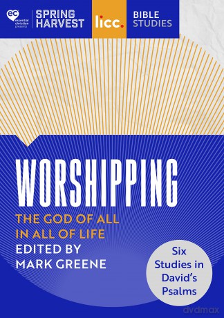 Worshipping: The God of All in All of Life: six studies in David's Psalms [KSIĄŻKA]
