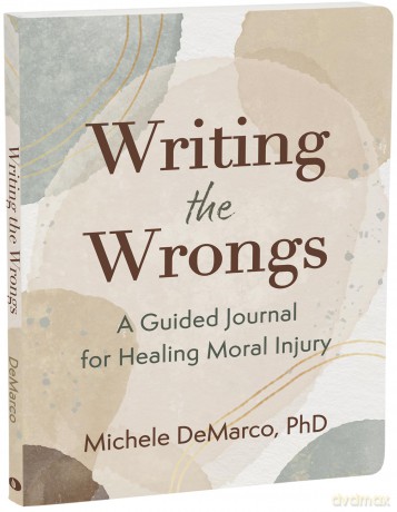 Writing the Wrongs: A Guided Journal for Healing Moral Injury [KSIĄŻKA]