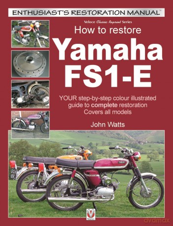 Yamaha FS1-E, How to Restore: YOUR step-by-step colour illustrated guide to complete restoration. Covers all models [KSIĄŻKA]