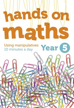 Year 5 Hands-on maths: 10 minutes of concrete manipulatives a day for maths mastery [KSIĄŻKA]