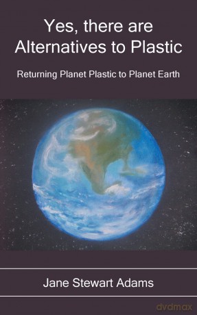 Yes, There are Alternatives to Plastic: Returning Planet Plastic to Planet Earth [KSIĄŻKA]