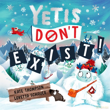 Yetis Don't Exist!: A silly, snowy rhyming adventure! [KSIĄŻKA]