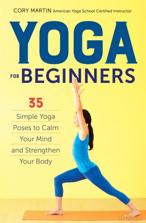 Yoga for Beginners: Simple Yoga Poses to Calm Your Mind and Strengthen Your Body [KSIĄŻKA]
