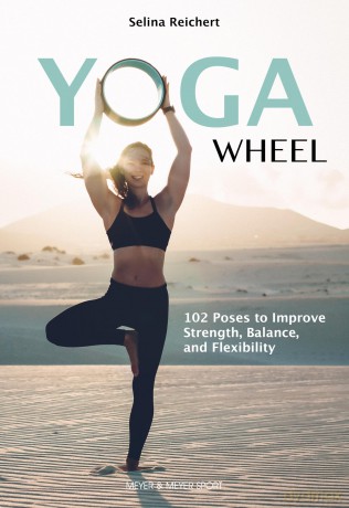 Yoga Wheel: 102 Poses to Improve Strength, Balance, and Flexibility [KSIĄŻKA]
