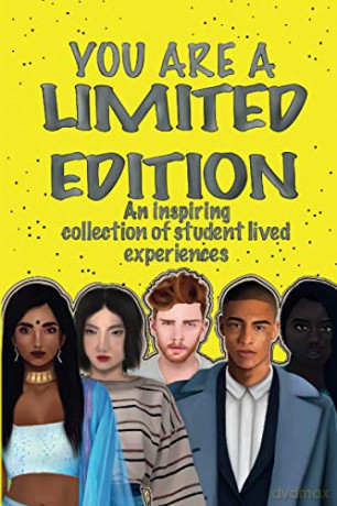 YOU ARE A LIMITED EDITION: An inspiring collection of student lived experiences [KSIĄŻKA]