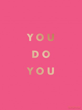 You Do You: Quotes to Uplift, Empower and Inspire [KSIĄŻKA]