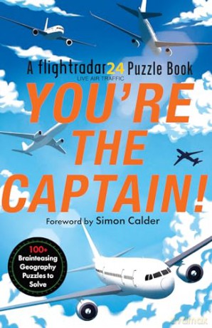 You're the Captain!: The addictive new puzzle book from Flightradar24, the perfect gift for fans of Murdle [KSIĄŻKA]