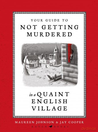 Your Guide to Not Getting Murdered in a Quaint English Village [KSIĄŻKA]