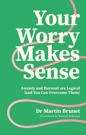 Your Worry Makes Sense: Anxiety and Burnout are Logical [KSIĄŻKA]