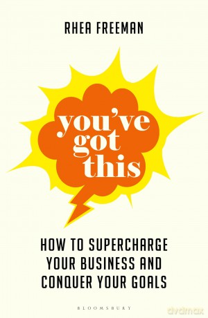 You've Got This: How to supercharge your business and conquer your goals [KSIĄŻKA]