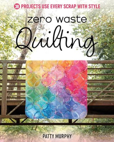 Zero Waste Quilting: 38 Projects Use Every Scrap with Style [KSIĄŻKA]