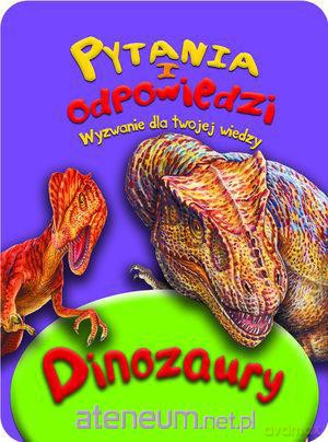 Pytania i odpowiedzi. Dinozaury [KSIĄŻKA]