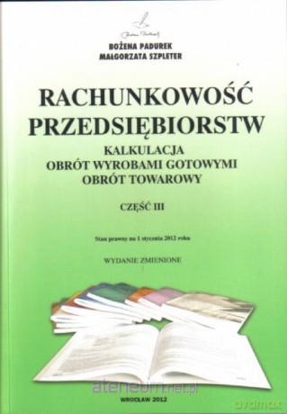 Rachunkowość Przedsiębiorstw Część III w.2012 [KSIĄŻKA]
