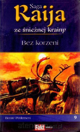 Raija. Saga ze śnieżnej krainy. T.9. Bez korzeni [KSIĄŻKA]