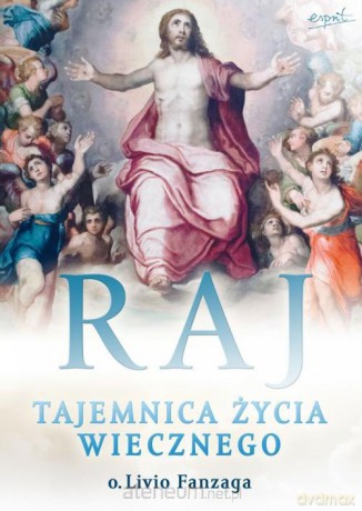 Raj. Tajemnica życia wiecznego [KSIĄŻKA]