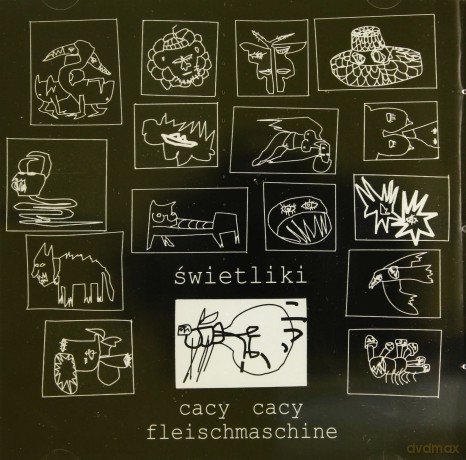 Świetliki: Cacy Cacy Fleischsmaschine [CD]
