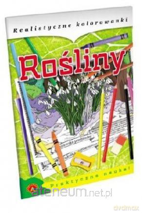 Realistyczne kolorowanki - Rośliny ALEX [KSIĄŻKA]
