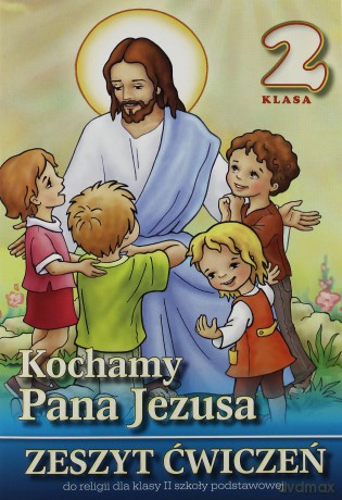 Religia SP 2 ćw. Kochamy Pana Jezusa w. 2013 WDS [KSIĄŻKA]