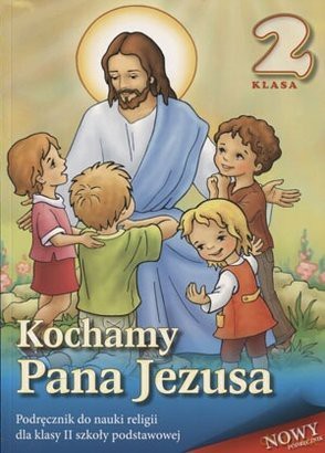 Religia SP 2 podr. Kochamy Pana Jezusa w. 2013 WDS [KSIĄŻKA]