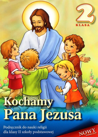 Religia SP 2 podr. Kochamy Pana Jezusa w. 2013 WDS [KSIĄŻKA]