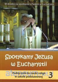 Religia SP 3 podr.Spotykamy Jezusa w Euchar. WiDŚK [KSIĄŻKA]