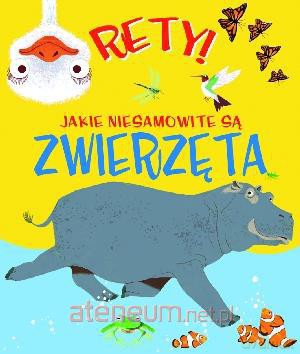Rety! Jakie niesamowite są zwierzęta [KSIĄŻKA]