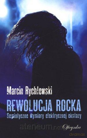 Rewolucja rocka. Semiotyczne wymiary elektrycznej [KSIĄŻKA]