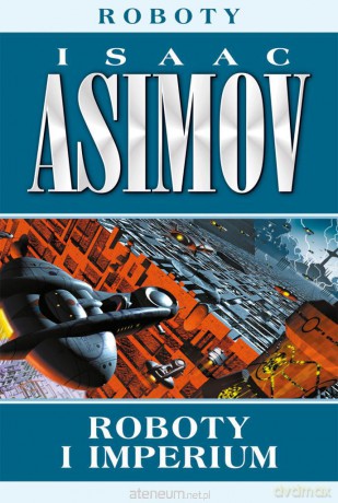 Roboty i Imperium - Isaac Asimov [KSIĄŻKA]