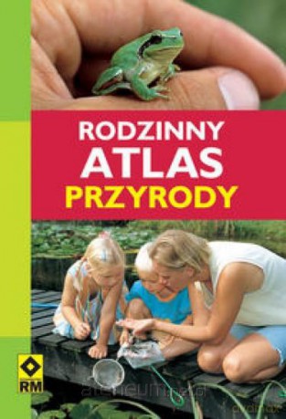 Rodzinny atlas przyrody [KSIĄŻKA]