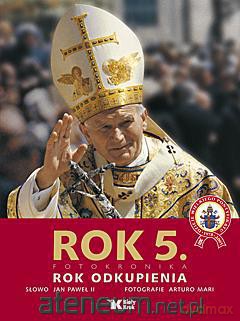 Rok 5. Fotokronika. Rok odkupienia - Jan Paweł II, Arturo Mari [KSIĄŻKA]